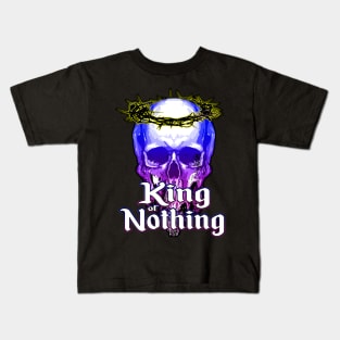 King of Nothing Kids T-Shirt